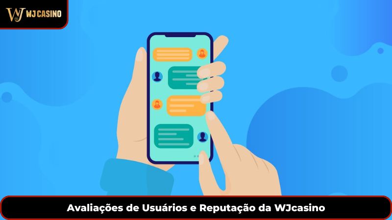 Avaliações de Usuários e Reputação da WJcasino