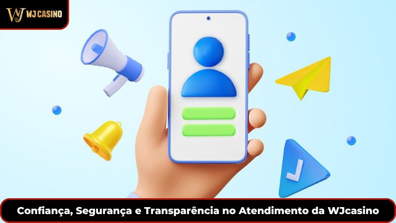 Confiança, Segurança e Transparência no Atendimento da WJcasino