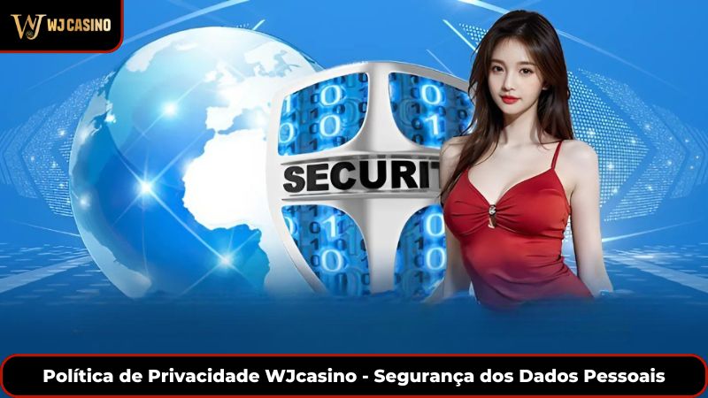Política de Privacidade WJcasino - Segurança dos Dados Pessoais