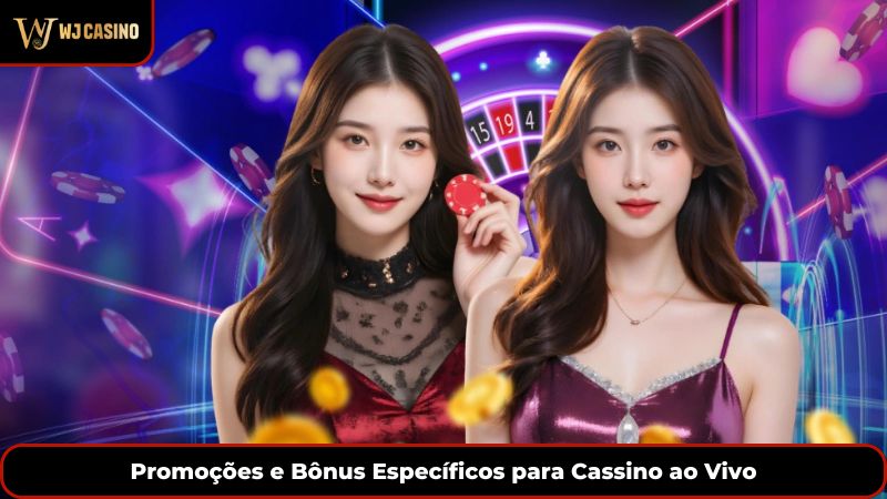 Promoções e Bônus Específicos para Cassino ao Vivo