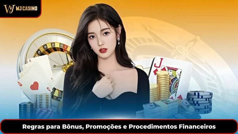 Regras para Bônus, Promoções e Procedimentos Financeiros